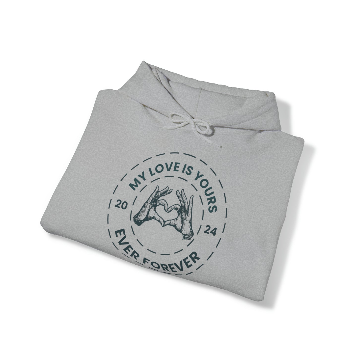 My Love is Yours  Sweatshirt. Perfect for Gifting on Valentine's Day with Unisex Hooded Sweatshirt